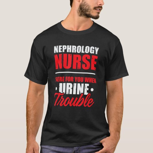 Nephrology Nurse There Dialysis Nursing RN T-shirt (Voorkant)