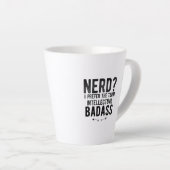 Nerd I prefer the term intellectual badass Latte Mok (Rechterhoek)