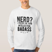 Nerd I verkiest de term intellectuele badass. T-shirt (Voorkant)