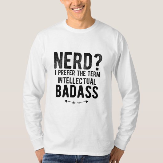Nerd I verkiest de term intellectuele badass. T-shirt (Voorkant)