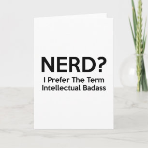 Nerd? Ik geef de voorkeur aan de term Intellectuel Kaart