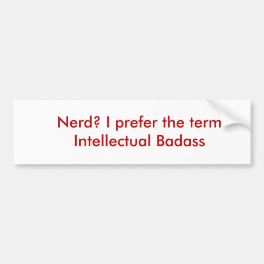 Nerd? Ik geef de voorkeur aan Intellectuele Badas Bumpersticker (Voorkant)