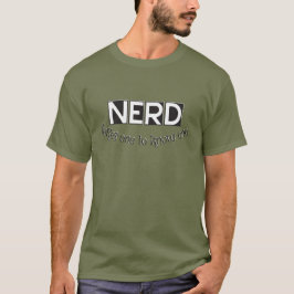 Nerd, je moet er eentje kennen t-shirt