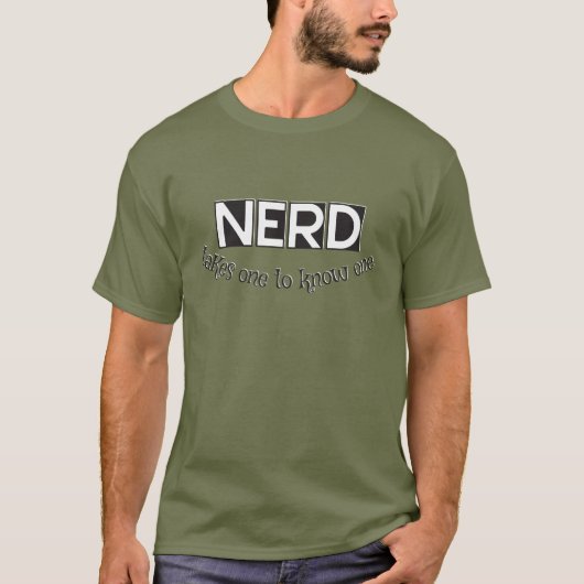 Nerd, je moet er eentje kennen t-shirt (Voorkant)