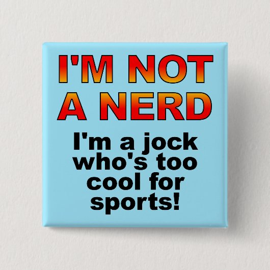 Nerd Jock Grappige Knop Badge Speld Vierkante Button 5,1 Cm (Voorkant)