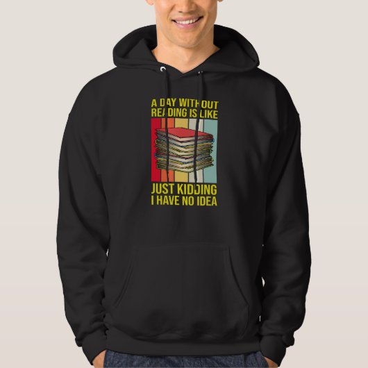 Nerd Librarian a day without Reading Funny Book R Hoodie (Voorkant)