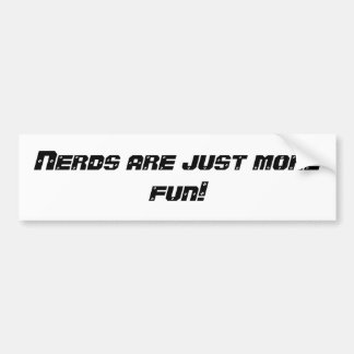 Nerds zijn gewoon leuker. bumpersticker