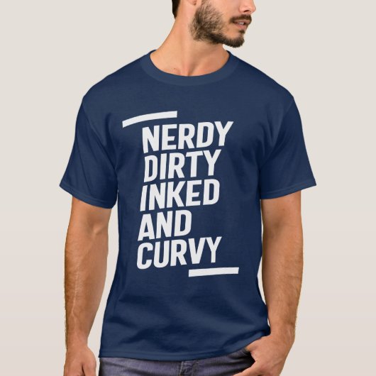 Nerdy Dirty Inked and Curvy T-shirt (Voorkant)