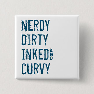 Nerdy Dirty Inked and Curvy Vierkante Button 5,1 Cm