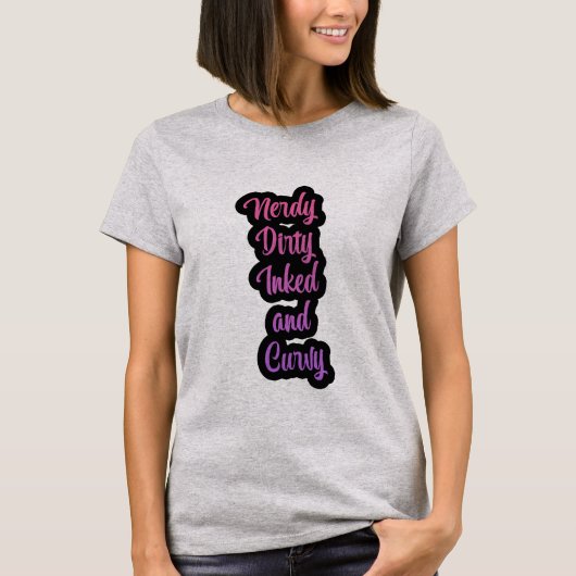 Nerdy, Dirty, Inked en Curvy Dames T-shirt (Voorkant)