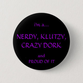 Nerdy, Klutzy, Crazy, Dorky Ronde Button 5,7 Cm