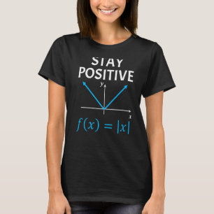 Nerdy Stay Positive Algebra Wiskunde Pun Wiskunde  T-shirt