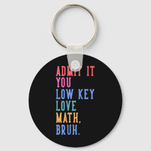 Nerdy Wiskunde geef het toe je low-key liefde Wisk Sleutelhanger