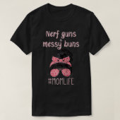 Nerf Guns And Messy Buns Funny Momlife  T-shirt (Design voorkant)