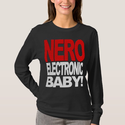 Nero Electronic Baby! T-shirt (Voorkant)