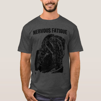 Nervous Fatigue B T-shirt