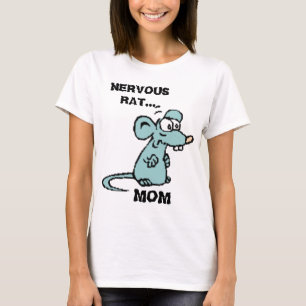 NERVOUS RAT... MOM FUNNY T-SHIRT