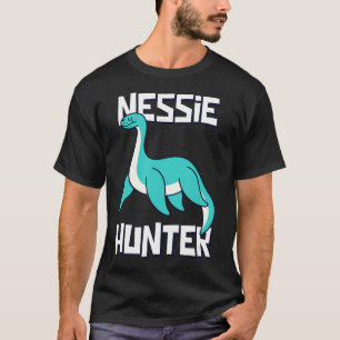 Nessie Hunter Funny Loch Ness Monster Scottish Zee T-shirt