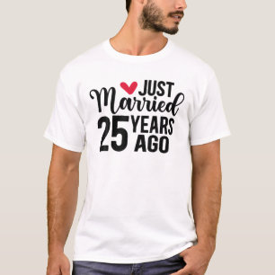 Net 25 jaar geleden getrouwd en 25 jaar geleden tr t-shirt