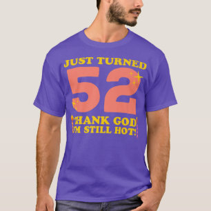 Net 52 geworden Godzijdank ben ik nog steeds warm T-shirt