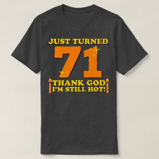 Net 71 . Goddank ben ik nog steeds sexy 71ste verj T-shirt (Design voorkant)