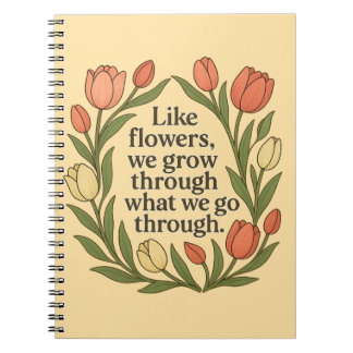 Net als bloemen groeien we door wat we meemaken notitieboek