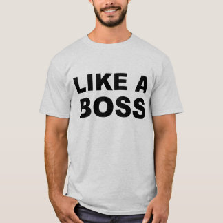 Net als een baas t-shirt