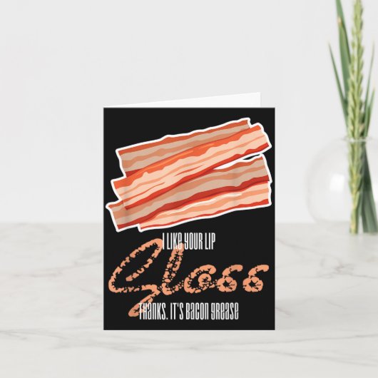 Net als Lip Gloss Bacon Vet Funny Bacon Spreuk Kaart (Voorkant)