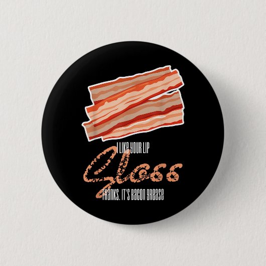 Net als Lip Gloss Bacon Vet Funny Bacon Spreuk Ronde Button 5,7 Cm (Voorkant)