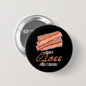 Net als Lip Gloss Bacon Vet Funny Bacon Spreuk Ronde Button 5,7 Cm (Voorkant /achterkant)