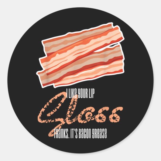 Net als Lip Gloss Bacon Vet Funny Bacon Spreuk Ronde Sticker (Voorkant)