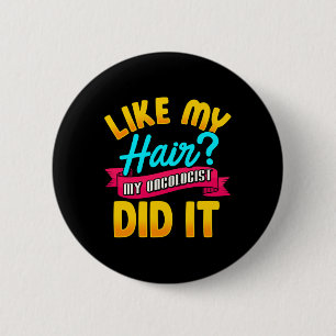 Net als mijn haar deed mijn oncoloog het met chemo ronde button 5,7 cm