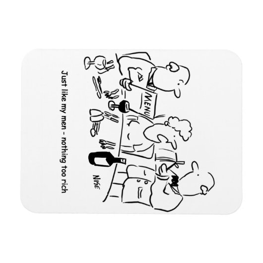 Net als mijn mannen. Niets te rijk. grappig Magneet (Horizontaal)