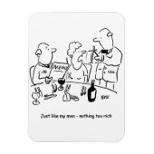 Net als mijn mannen. Niets te rijk. grappig Magneet (Verticaal)