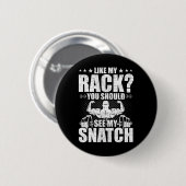 Net als mijn rek moet je mijn snatch bodybuilding  ronde button 5,7 cm (Voorkant /achterkant)