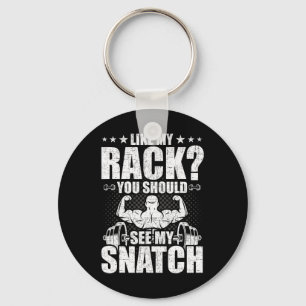 Net als mijn rek moet je mijn snatch bodybuilding sleutelhanger
