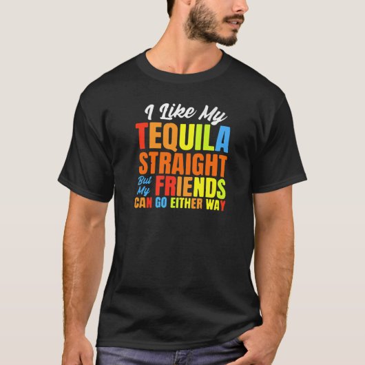 Net als mijn Tequila, recht LGBT Pride Tequila T-shirt (Voorkant)