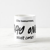 Net als morgen komt de eerste dag nooit koffiemok (Center)