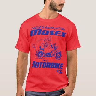 Net als Mozes op een motor tranen voor angsten T-shirt