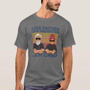 Net als vader als Daughter Oh Crap T-shirt