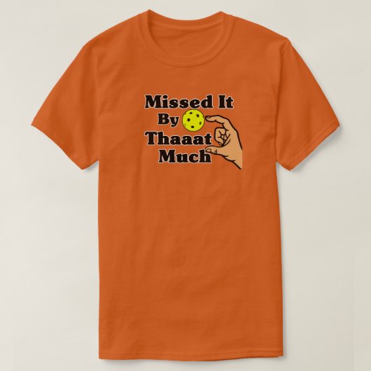 Net Gemist Met Dat Oranje Pickleball Grappig T-shirt (Design voorkant)