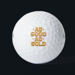 Net zo goed als goudzalen golfballen<br><div class="desc">Net zo goed als Gold Products voor diegenen die van bekende gezegden houden en herinneringen! Het gezegde wordt volledig authentiek genoemd. De oorsprong was toen bankbiljetten werden gemaakt. Creëer met één-van-een-soort douanelettering en illustratie voor degenen die enkel van de Unieke en Stijlen van de Nieuwheid houden! Ontworpen door: Katrina Sutton....</div>