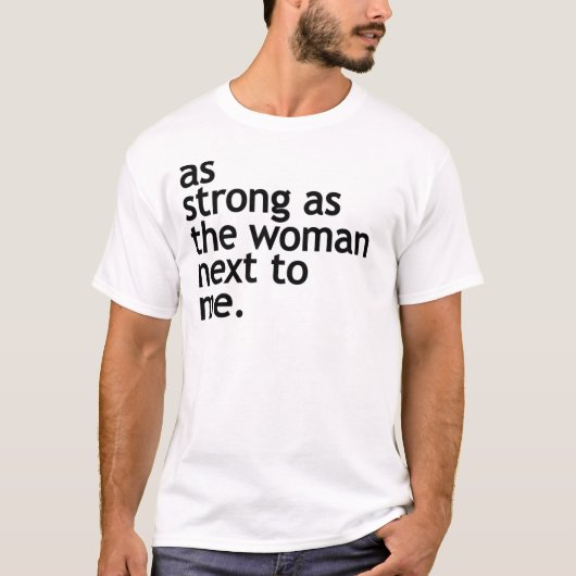 Net zo sterk als de vrouw naast mij die macht geef t-shirt (Voorkant)
