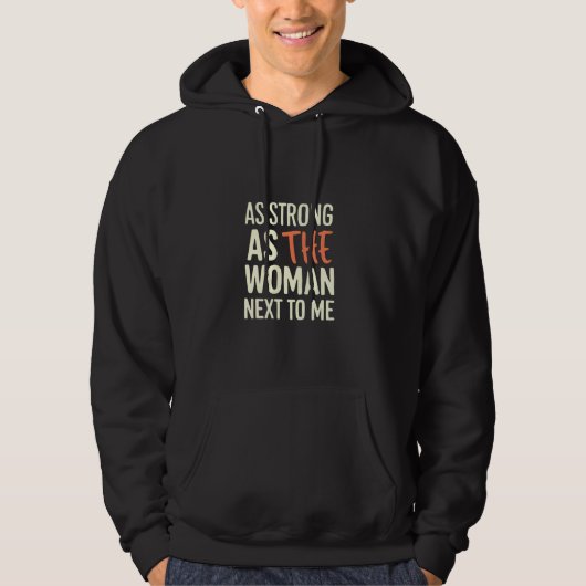 Net zo sterk als de vrouw naast mij hoodie (Voorkant)