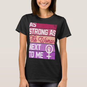 Net zo sterk als de vrouw naast mij vrouwenrechten t-shirt