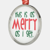 Net zo vriendelijk als ik krijg metalen ornament (Links)