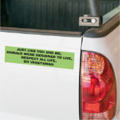 NET ZOALS JIJ EN MIJ ZIJN DIEREN ONTWORPEN OM... BUMPERSTICKER (Op Truck)