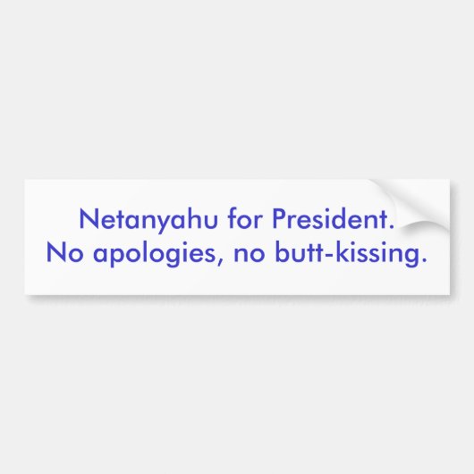 Netanyahu voor President.Geen excuses, geen kont-k Bumpersticker (Voorkant)