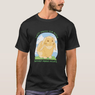 Nett Kann Ich Auch Bringt Aber Nix Dwarf Rabbit Br T-shirt