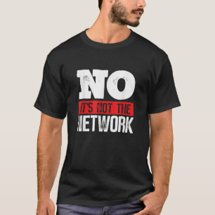 Netwerk Ingenieur Het Is Niet De Netwerk Computer T-shirt